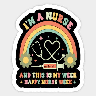 I'm Nurse And This Is My Week Happy Nurse Week Sticker